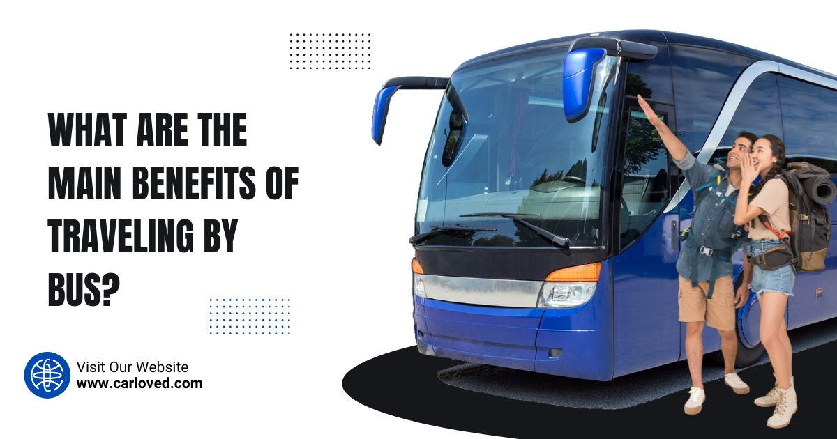 What are the Main Benefits of Traveling by Bus?