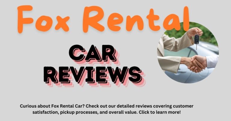 Fox Rental Car Reviews: A Comprehensive Overview