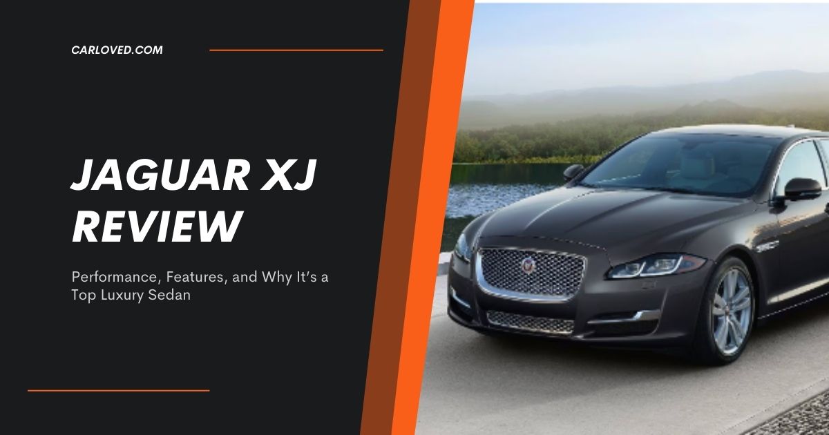 Jaguar XJ Review: Performance, Features, and Why It’s a Top Luxury Sedan