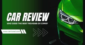 Who Does the Best Reviews on Cars? Expert Insights & Top Reviewers Explained