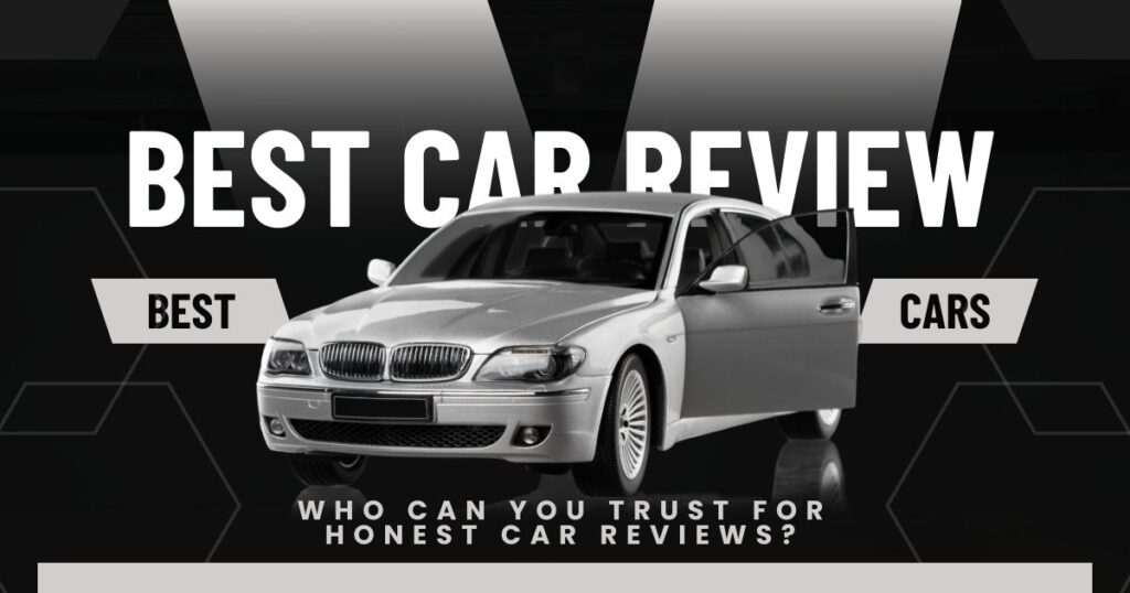 Who Can You Trust for Honest Car Reviews? | Expert Insights & Top Platforms