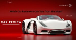 Which Car Reviewers Can You Trust the Most? Top Reliable Sources for Honest Car Reviews