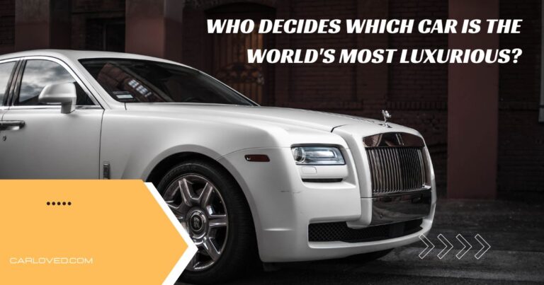 Who Decides Which Car is the World’s Most Luxurious? Exploring the Key Influencers